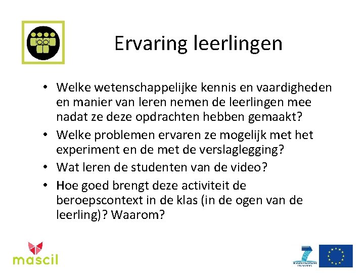 Ervaring leerlingen • Welke wetenschappelijke kennis en vaardigheden en manier van leren nemen de