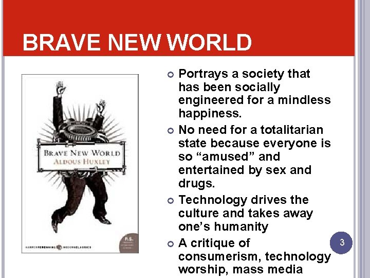 BRAVE NEW WORLD Portrays a society that has been socially engineered for a mindless