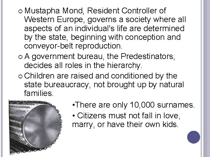  Mustapha Mond, Resident Controller of Western Europe, governs a society where all aspects