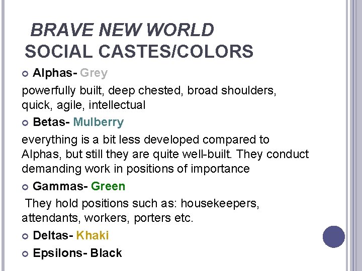 BRAVE NEW WORLD SOCIAL CASTES/COLORS Alphas- Grey powerfully built, deep chested, broad shoulders, quick,