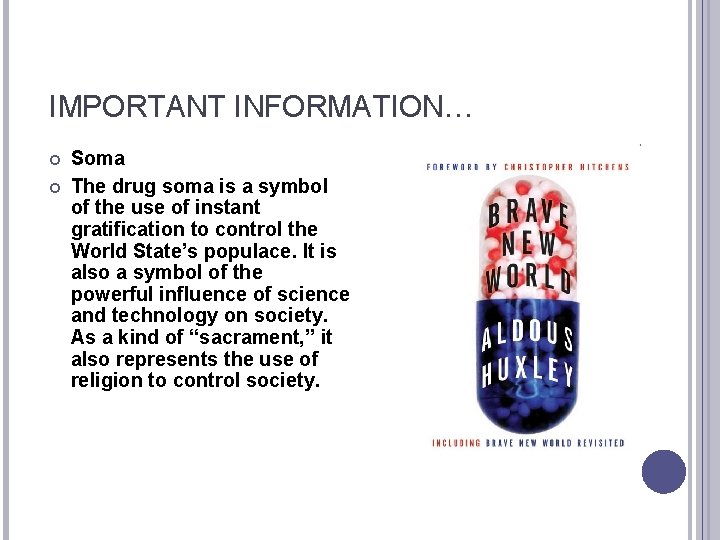IMPORTANT INFORMATION… Soma The drug soma is a symbol of the use of instant