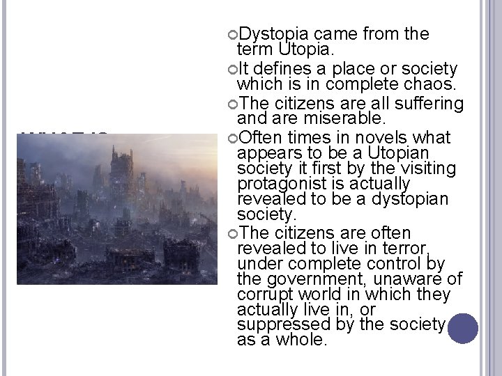  Dystopia WHAT IS DYSTOPIA? came from the term Utopia. It defines a place