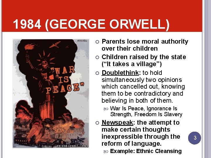 1984 (GEORGE ORWELL) Parents lose moral authority over their children Children raised by the