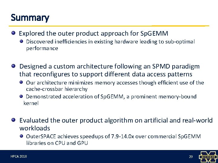 Summary Explored the outer product approach for Sp. GEMM Discovered inefficiencies in existing hardware