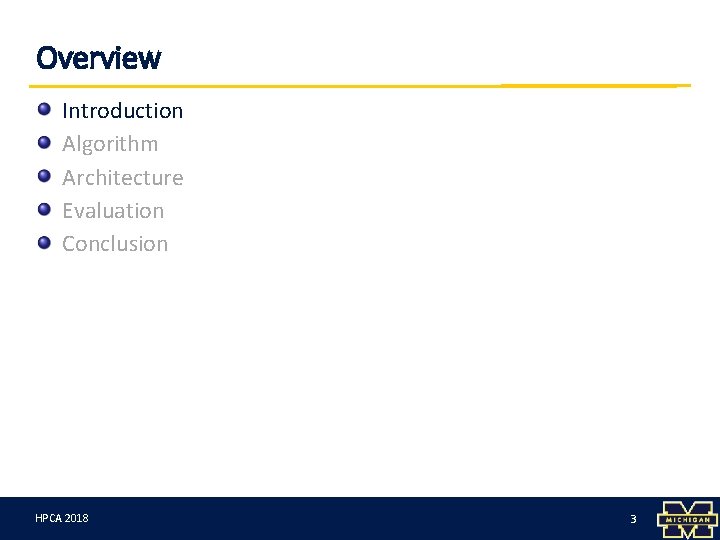 Overview Introduction Algorithm Architecture Evaluation Conclusion HPCA 3/12/18 2018 3 3 