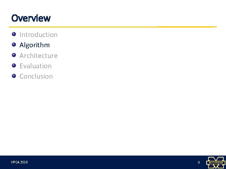 Overview Introduction Algorithm Architecture Evaluation Conclusion HPCA 3/12/18 2018 9 9 