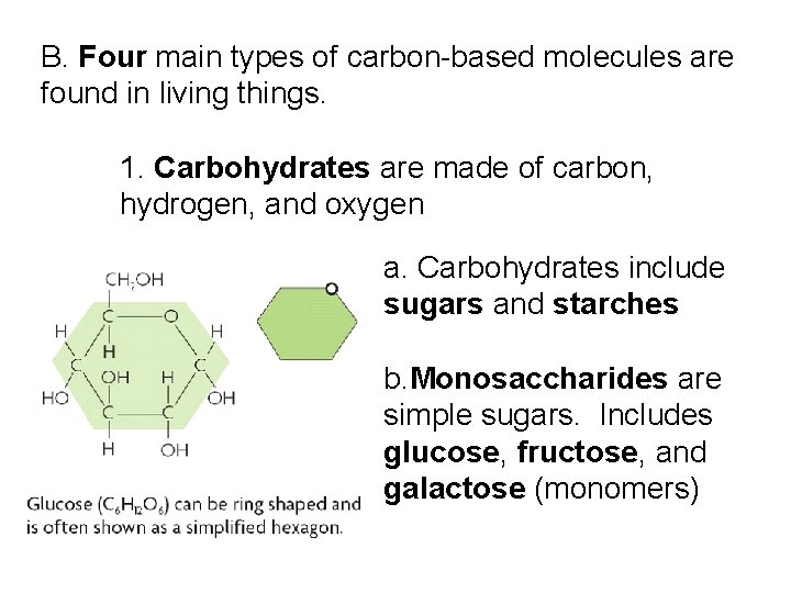 B. Four main types of carbon-based molecules are found in living things. 1. Carbohydrates B. Four main types of carbon-based molecules are found in living things. 1. Carbohydrates