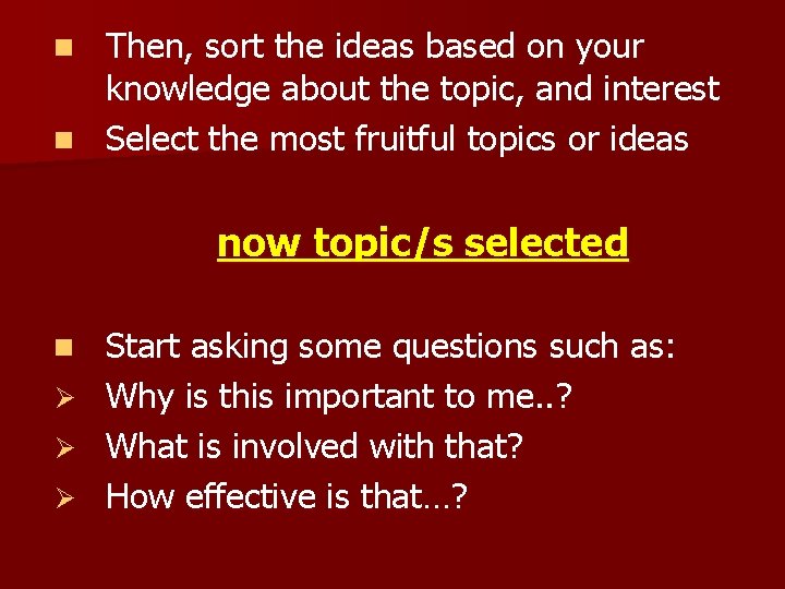 Then, sort the ideas based on your knowledge about the topic, and interest n