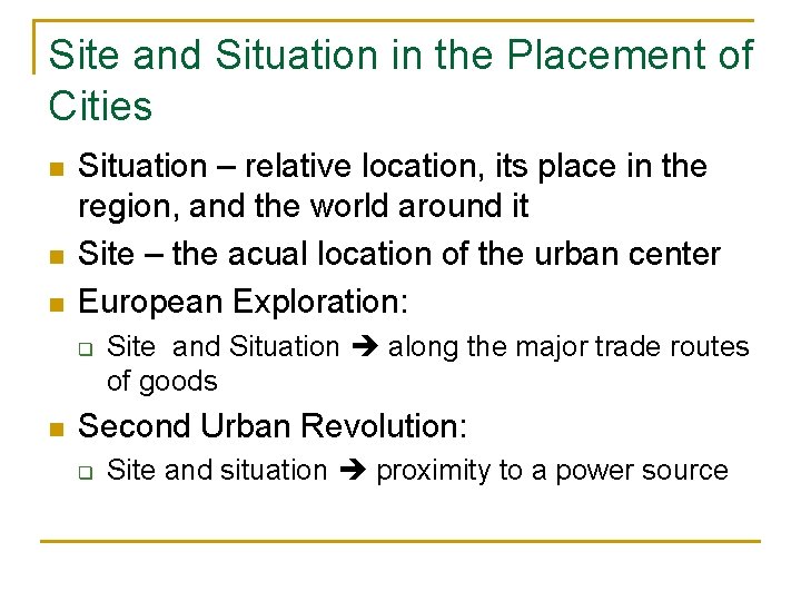Site and Situation in the Placement of Cities n n n Situation – relative