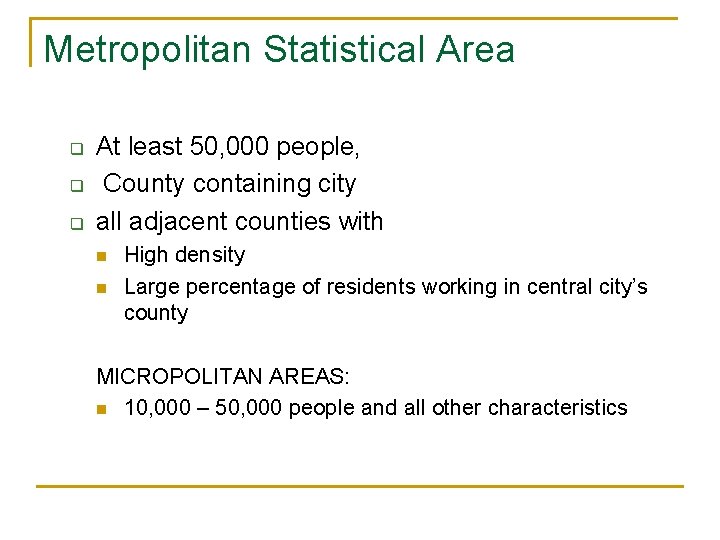 Metropolitan Statistical Area q q q At least 50, 000 people, County containing city