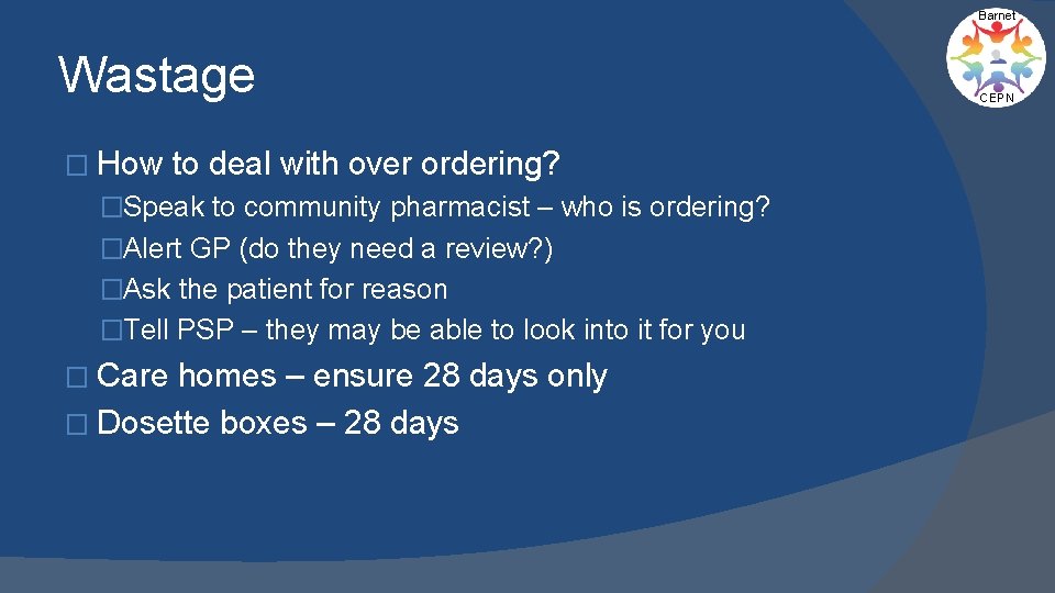 Barnet Wastage � How to deal with over ordering? �Speak to community pharmacist –