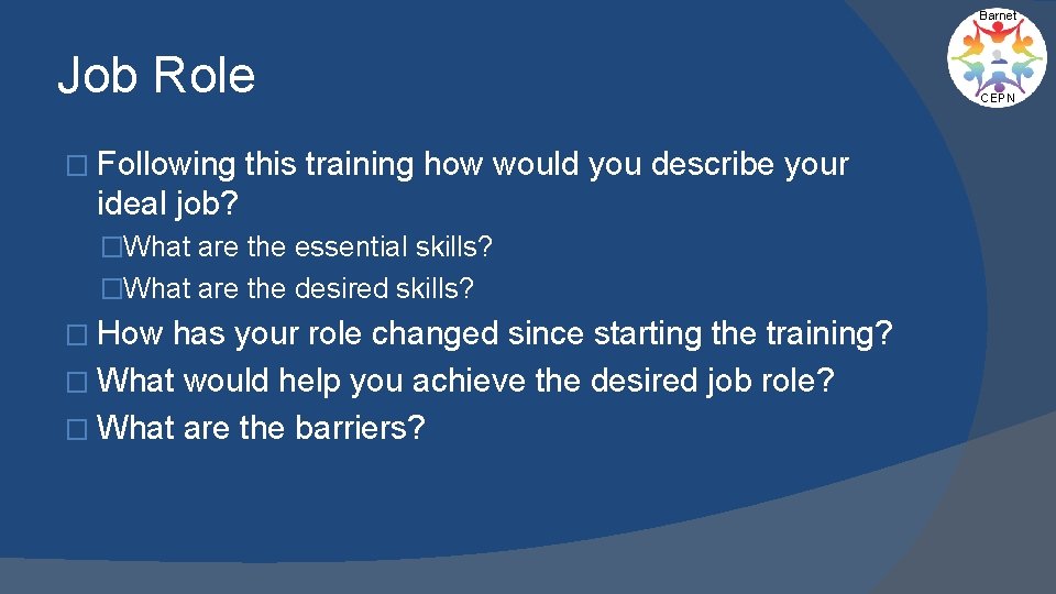 Barnet Job Role � Following this training how would you describe your ideal job?