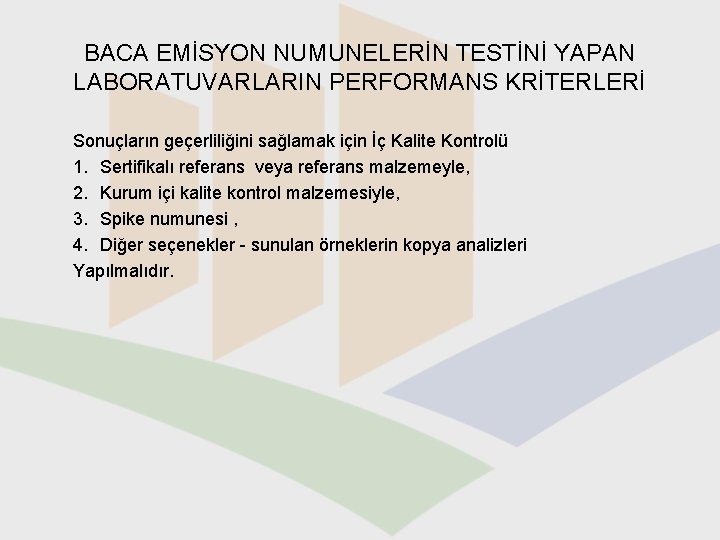 BACA EMİSYON NUMUNELERİN TESTİNİ YAPAN LABORATUVARLARIN PERFORMANS KRİTERLERİ Sonuçların geçerliliğini sağlamak için İç Kalite