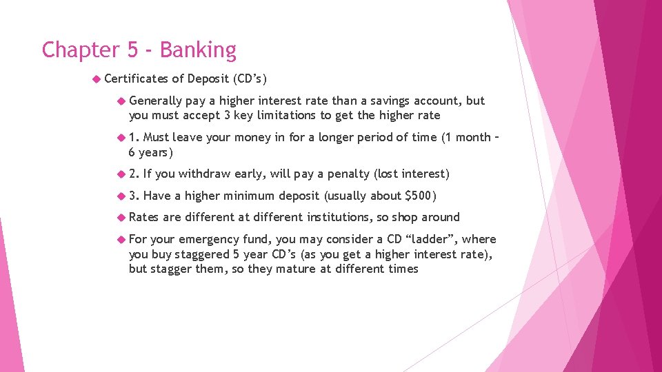 Chapter 5 - Banking Certificates of Deposit (CD’s) Generally pay a higher interest rate