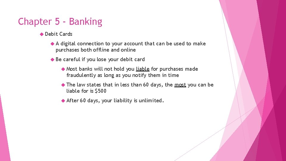 Chapter 5 - Banking Debit Cards A digital connection to your account that can