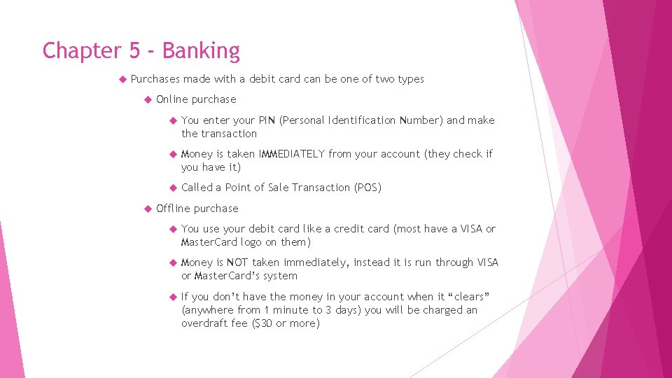Chapter 5 - Banking Purchases made with a debit card can be one of