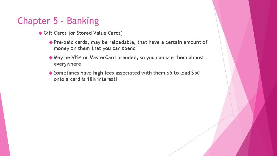Chapter 5 - Banking Gift Cards (or Stored Value Cards) Pre-paid cards, may be