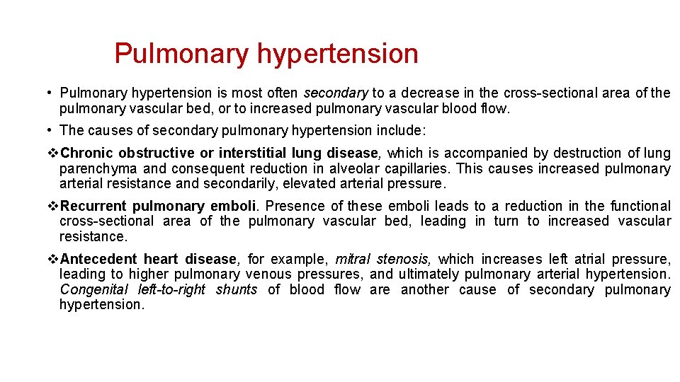 Pulmonary hypertension • Pulmonary hypertension is most often secondary to a decrease in the