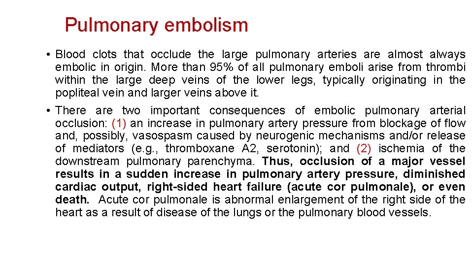 Pulmonary embolism • Blood clots that occlude the large pulmonary arteries are almost always