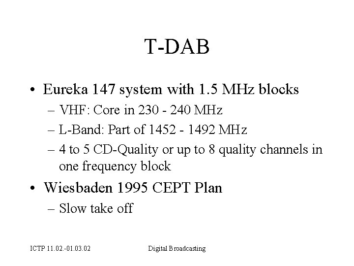 T-DAB • Eureka 147 system with 1. 5 MHz blocks – VHF: Core in