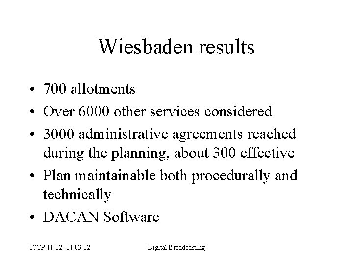 Wiesbaden results • 700 allotments • Over 6000 other services considered • 3000 administrative
