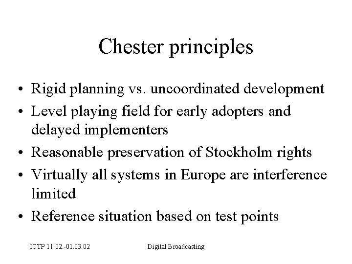 Chester principles • Rigid planning vs. uncoordinated development • Level playing field for early