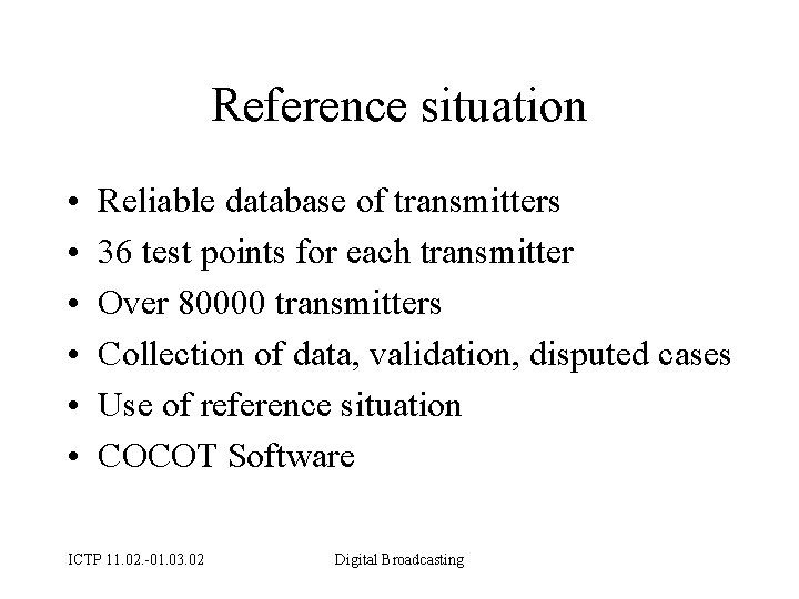 Reference situation • • • Reliable database of transmitters 36 test points for each