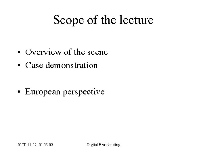 Scope of the lecture • Overview of the scene • Case demonstration • European