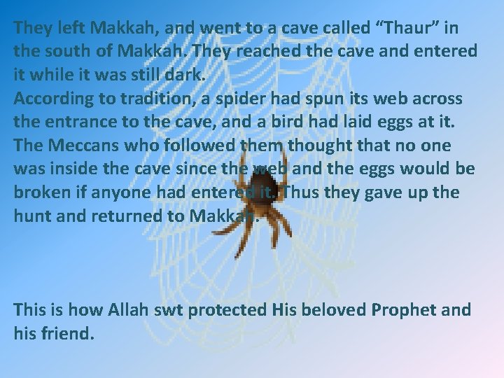 They left Makkah, and went to a cave called “Thaur” in the south of