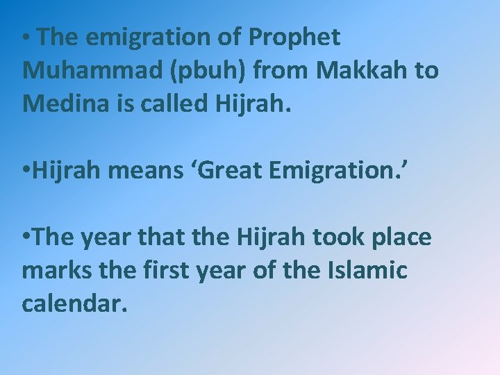  • The emigration of Prophet Muhammad (pbuh) from Makkah to Medina is called