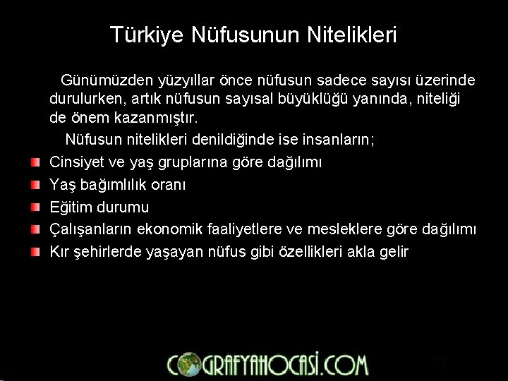 Türkiye Nüfusunun Nitelikleri Günümüzden yüzyıllar önce nüfusun sadece sayısı üzerinde durulurken, artık nüfusun sayısal