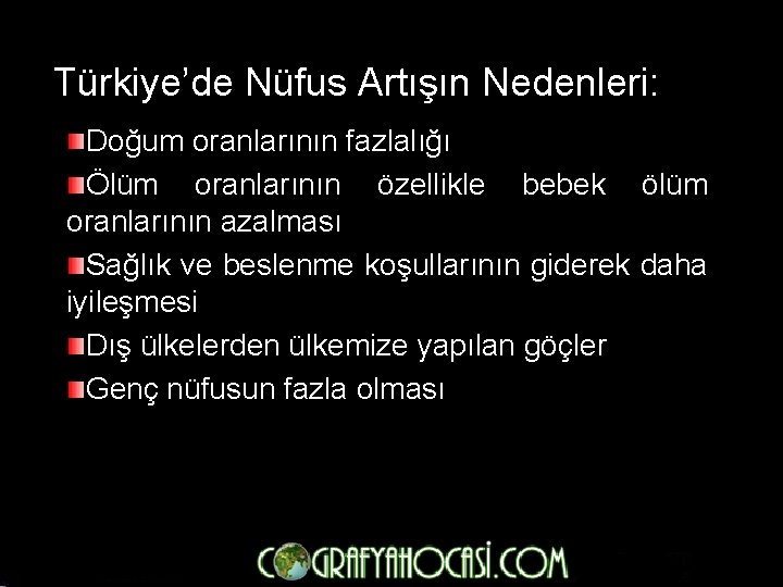 Türkiye’de Nüfus Artışın Nedenleri: Doğum oranlarının fazlalığı Ölüm oranlarının özellikle bebek ölüm oranlarının azalması