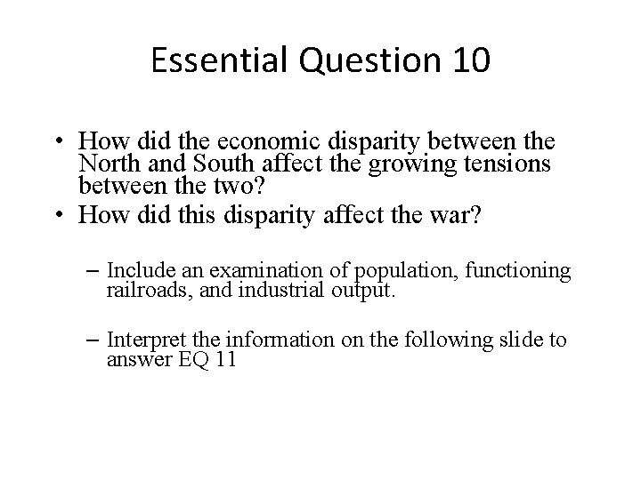 Essential Question 10 • How did the economic disparity between the North and South