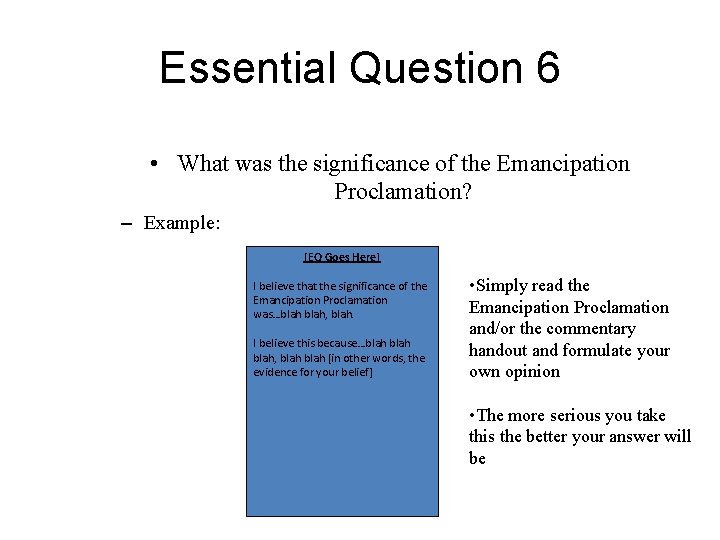 Essential Question 6 • What was the significance of the Emancipation Proclamation? – Example: