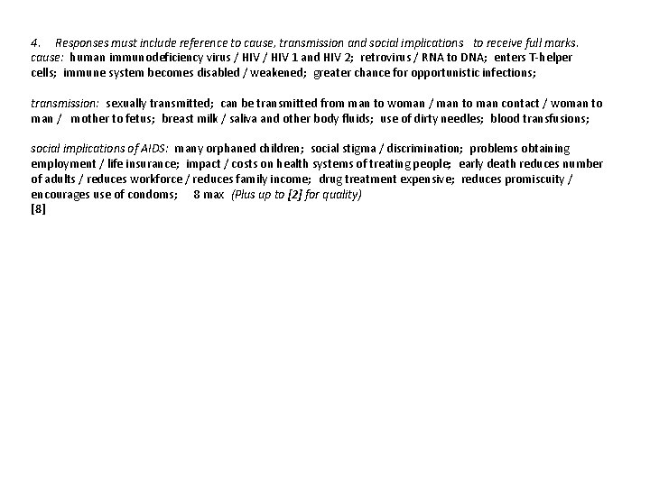 4. Responses must include reference to cause, transmission and social implications to receive full