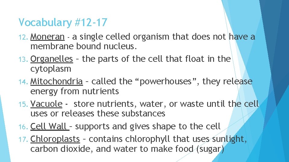 Vocabulary #12 -17 12. Moneran - a single celled organism that does not have