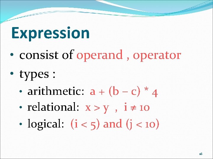 Expression • consist of operand , operator • types : • arithmetic: a + Expression • consist of operand , operator • types : • arithmetic: a +
