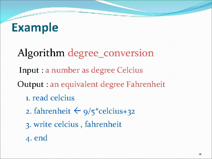 Example Algorithm degree_conversion Input : a number as degree Celcius Output : an equivalent Example Algorithm degree_conversion Input : a number as degree Celcius Output : an equivalent