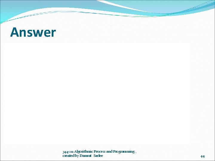 Answer Algorithm BMI 1. for i 1 to 10 1. 1 read w, h Answer Algorithm BMI 1. for i 1 to 10 1. 1 read w, h