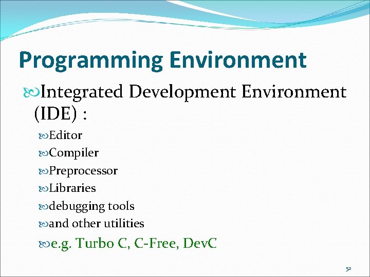 Programming Environment Integrated Development Environment (IDE) : Editor Compiler Preprocessor Libraries debugging tools and Programming Environment Integrated Development Environment (IDE) : Editor Compiler Preprocessor Libraries debugging tools and