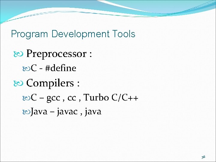 Program Development Tools Preprocessor : C - #define Compilers : C – gcc , Program Development Tools Preprocessor : C - #define Compilers : C – gcc ,