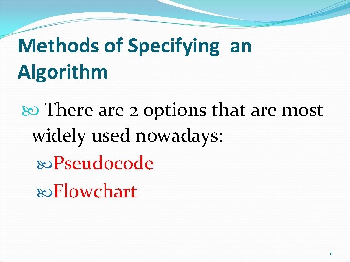Methods of Specifying an Algorithm There are 2 options that are most widely used Methods of Specifying an Algorithm There are 2 options that are most widely used