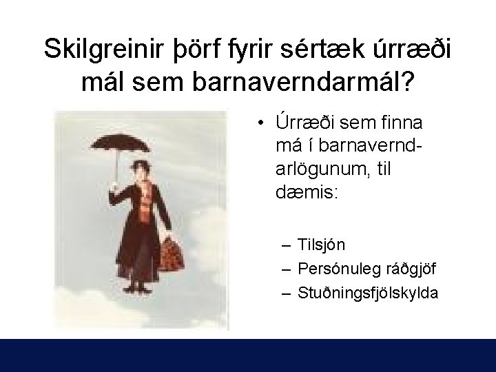 Skilgreinir þörf fyrir sértæk úrræði mál sem barnaverndarmál? • Úrræði sem finna má í