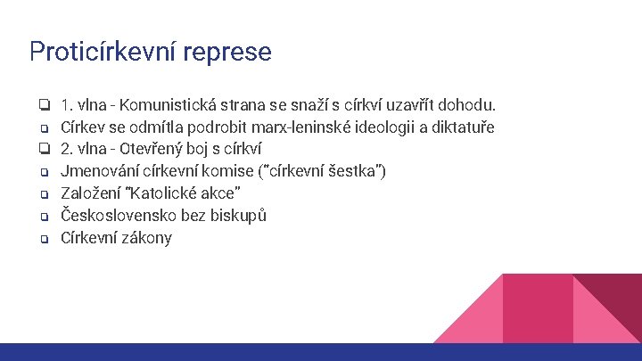 Proticírkevní represe ❏ 1. vlna - Komunistická strana se snaží s církví uzavřít dohodu.