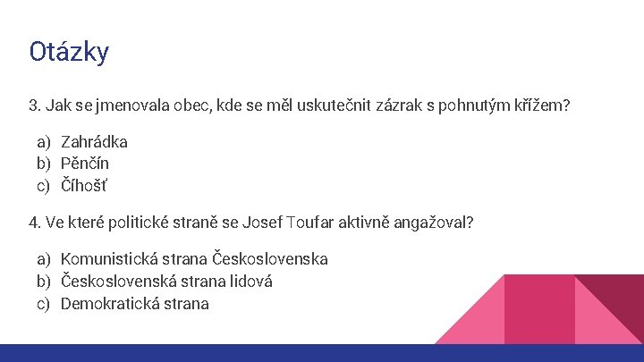 Otázky 3. Jak se jmenovala obec, kde se měl uskutečnit zázrak s pohnutým křížem?