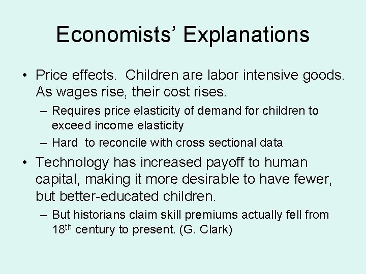 Economists’ Explanations • Price effects. Children are labor intensive goods. As wages rise, their