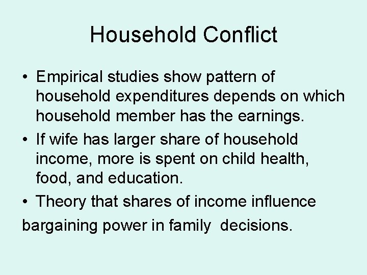 Household Conflict • Empirical studies show pattern of household expenditures depends on which household