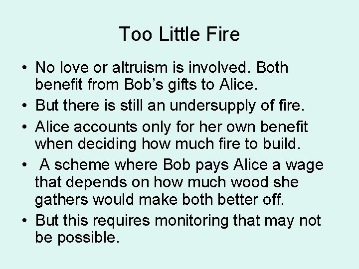 Too Little Fire • No love or altruism is involved. Both benefit from Bob’s