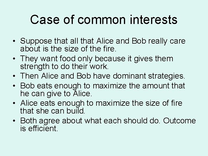 Case of common interests • Suppose that all that Alice and Bob really care