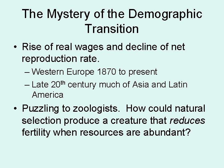 The Mystery of the Demographic Transition • Rise of real wages and decline of